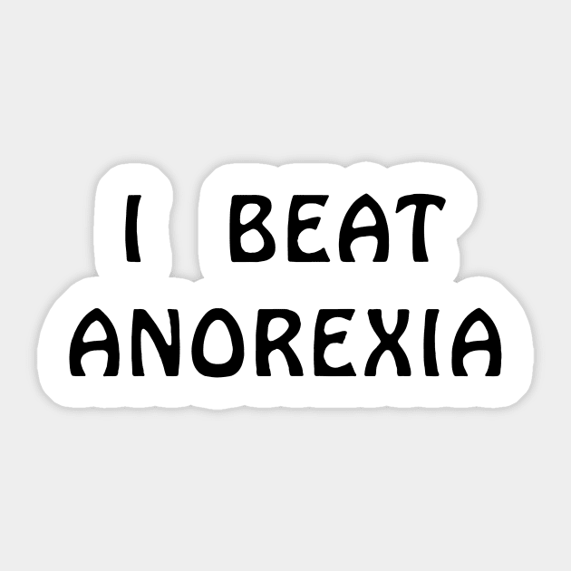 I Beat Anorexia Sticker by swallo wanvil